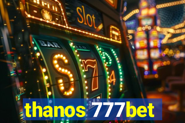 thanos 777bet